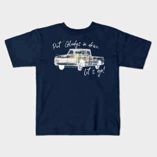 Put Gladys in Drive, let’s go! Kids T-Shirt